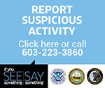 if you see something, say something banner. If you see suspicious activity call 603-223-3860